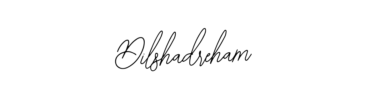 How to make Dilshadreham signature? Bearetta-2O07w is a professional autograph style. Create handwritten signature for Dilshadreham name. Dilshadreham signature style 12 images and pictures png