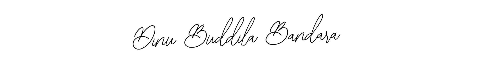 You should practise on your own different ways (Bearetta-2O07w) to write your name (Dinu Buddila Bandara) in signature. don't let someone else do it for you. Dinu Buddila Bandara signature style 12 images and pictures png
