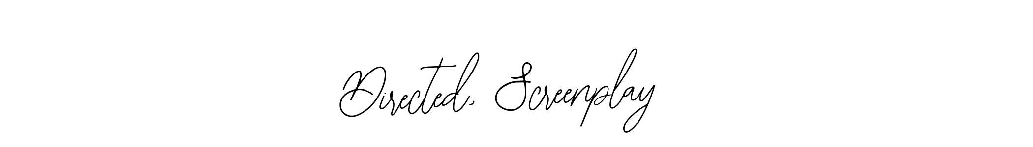 You should practise on your own different ways (Bearetta-2O07w) to write your name (Directed, Screenplay ) in signature. don't let someone else do it for you. Directed, Screenplay  signature style 12 images and pictures png