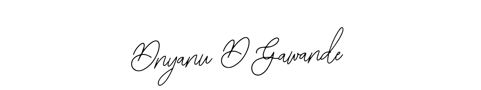 How to make Dnyanu D Gawande signature? Bearetta-2O07w is a professional autograph style. Create handwritten signature for Dnyanu D Gawande name. Dnyanu D Gawande signature style 12 images and pictures png