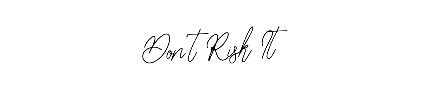 You should practise on your own different ways (Bearetta-2O07w) to write your name (Don’t Risk It) in signature. don't let someone else do it for you. Don’t Risk It signature style 12 images and pictures png