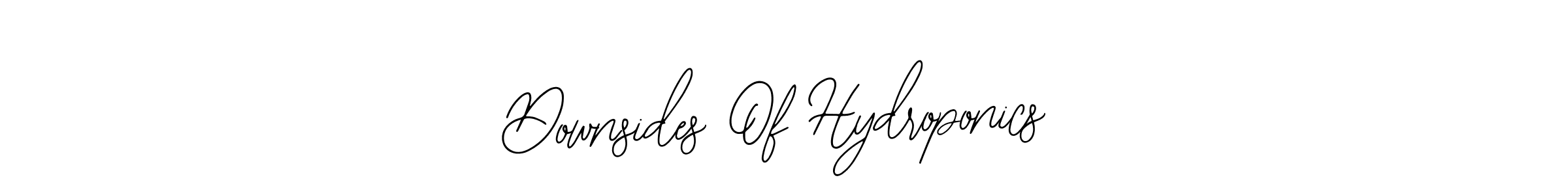 Also we have Downsides Of Hydroponics name is the best signature style. Create professional handwritten signature collection using Bearetta-2O07w autograph style. Downsides Of Hydroponics signature style 12 images and pictures png