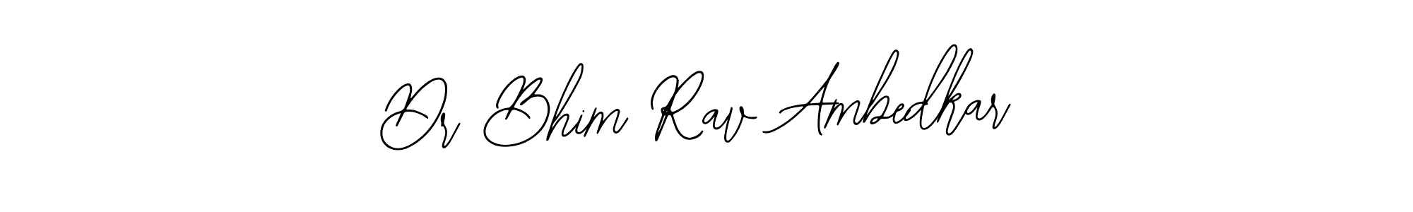 Design your own signature with our free online signature maker. With this signature software, you can create a handwritten (Bearetta-2O07w) signature for name Dr Bhim Rav Ambedkar. Dr Bhim Rav Ambedkar signature style 12 images and pictures png