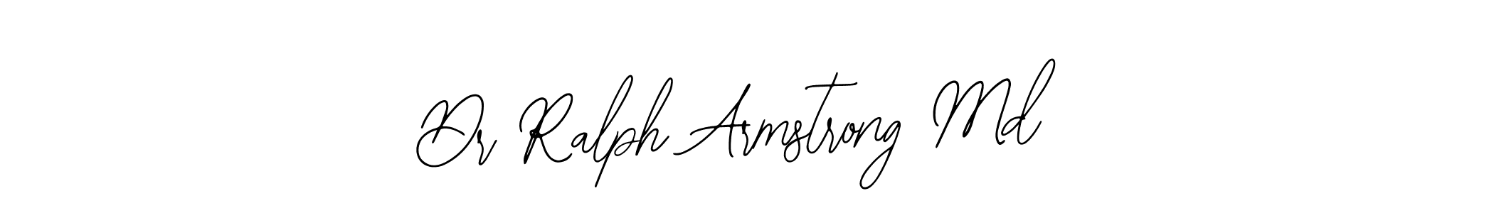 How to make Dr Ralph Armstrong Md signature? Bearetta-2O07w is a professional autograph style. Create handwritten signature for Dr Ralph Armstrong Md name. Dr Ralph Armstrong Md signature style 12 images and pictures png