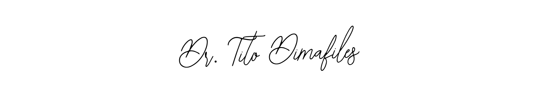 Dr. Tito Dimafiles stylish signature style. Best Handwritten Sign (Bearetta-2O07w) for my name. Handwritten Signature Collection Ideas for my name Dr. Tito Dimafiles. Dr. Tito Dimafiles signature style 12 images and pictures png