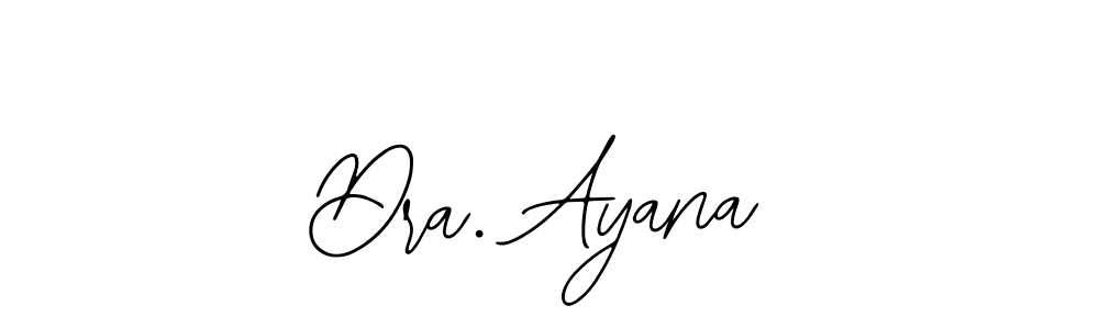 How to make Dra. Ayana signature? Bearetta-2O07w is a professional autograph style. Create handwritten signature for Dra. Ayana name. Dra. Ayana signature style 12 images and pictures png