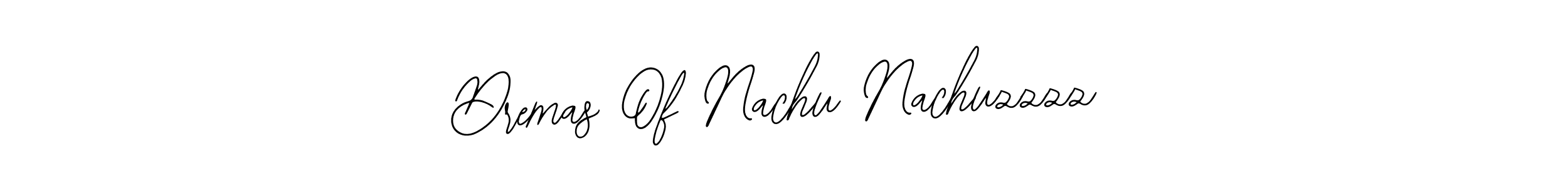 Make a beautiful signature design for name Dremas Of Nachu Nachuzzzz. With this signature (Bearetta-2O07w) style, you can create a handwritten signature for free. Dremas Of Nachu Nachuzzzz signature style 12 images and pictures png