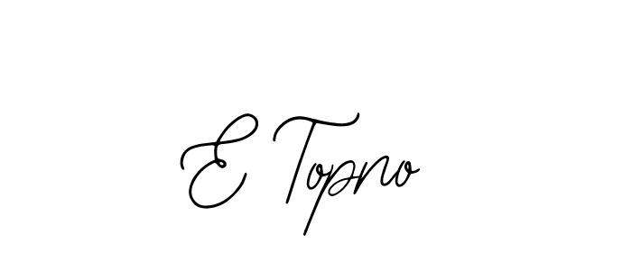 How to make E Topno name signature. Use Bearetta-2O07w style for creating short signs online. This is the latest handwritten sign. E Topno signature style 12 images and pictures png