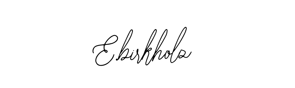 How to make E.birkholz signature? Bearetta-2O07w is a professional autograph style. Create handwritten signature for E.birkholz name. E.birkholz signature style 12 images and pictures png