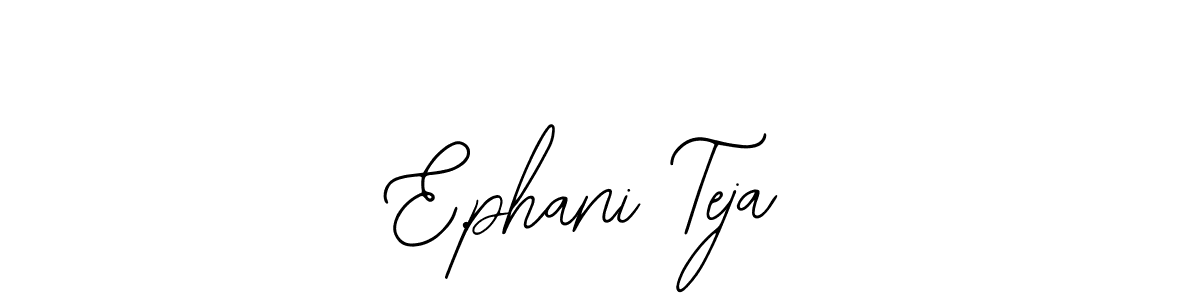 You should practise on your own different ways (Bearetta-2O07w) to write your name (E.phani Teja) in signature. don't let someone else do it for you. E.phani Teja signature style 12 images and pictures png