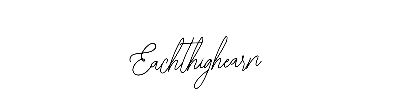 How to make Eachthighearn name signature. Use Bearetta-2O07w style for creating short signs online. This is the latest handwritten sign. Eachthighearn signature style 12 images and pictures png