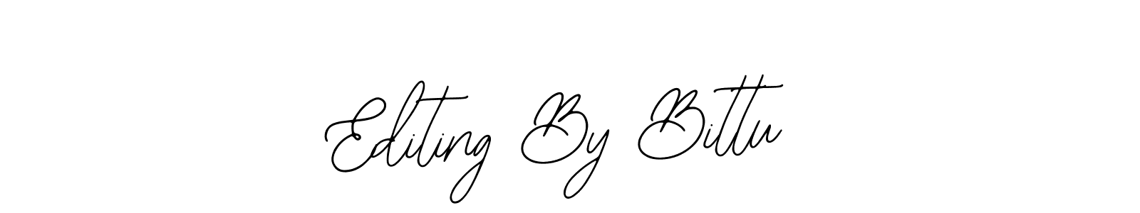 You should practise on your own different ways (Bearetta-2O07w) to write your name (Editing By Bittu) in signature. don't let someone else do it for you. Editing By Bittu signature style 12 images and pictures png