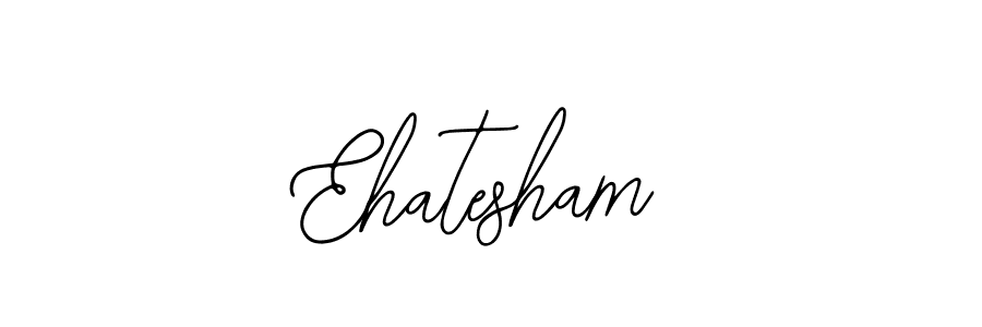 You should practise on your own different ways (Bearetta-2O07w) to write your name (Ehatesham) in signature. don't let someone else do it for you. Ehatesham signature style 12 images and pictures png