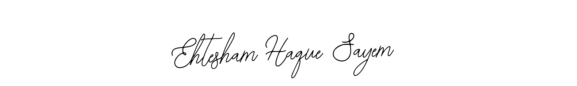 How to make Ehtesham Haque Sayem signature? Bearetta-2O07w is a professional autograph style. Create handwritten signature for Ehtesham Haque Sayem name. Ehtesham Haque Sayem signature style 12 images and pictures png