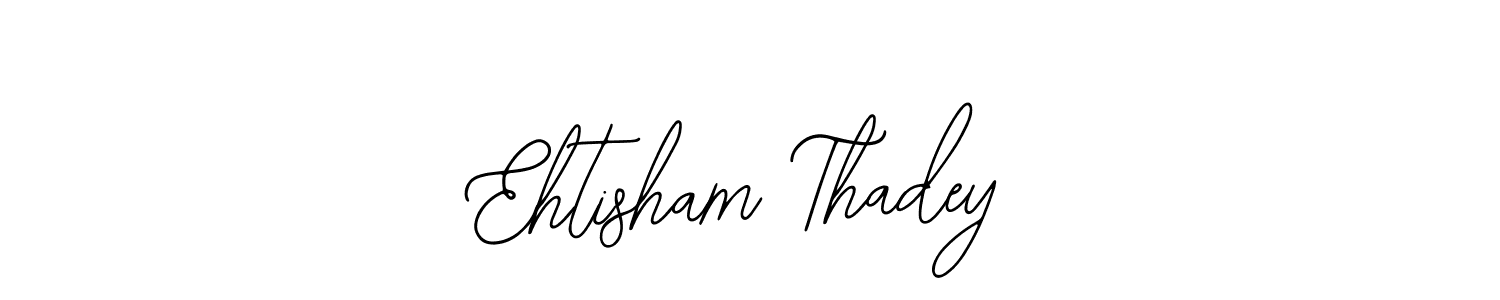 Similarly Bearetta-2O07w is the best handwritten signature design. Signature creator online .You can use it as an online autograph creator for name Ehtisham Thadey. Ehtisham Thadey signature style 12 images and pictures png