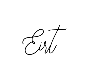 You should practise on your own different ways (Bearetta-2O07w) to write your name (Eirt) in signature. don't let someone else do it for you. Eirt signature style 12 images and pictures png