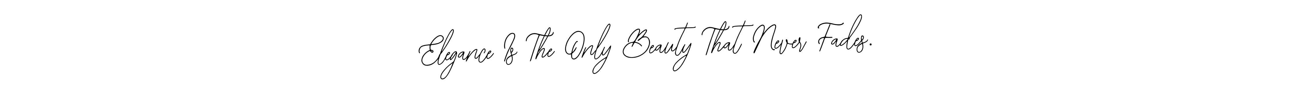 Use a signature maker to create a handwritten signature online. With this signature software, you can design (Bearetta-2O07w) your own signature for name Elegance Is The Only Beauty That Never Fades.. Elegance Is The Only Beauty That Never Fades. signature style 12 images and pictures png