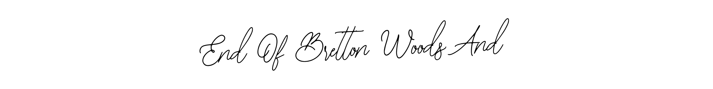 Design your own signature with our free online signature maker. With this signature software, you can create a handwritten (Bearetta-2O07w) signature for name End Of Bretton Woods And. End Of Bretton Woods And signature style 12 images and pictures png