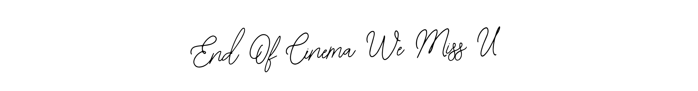 How to make End Of Cinema We Miss U signature? Bearetta-2O07w is a professional autograph style. Create handwritten signature for End Of Cinema We Miss U name. End Of Cinema We Miss U signature style 12 images and pictures png