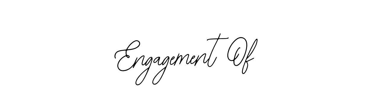 How to make Engagement Of name signature. Use Bearetta-2O07w style for creating short signs online. This is the latest handwritten sign. Engagement Of signature style 12 images and pictures png