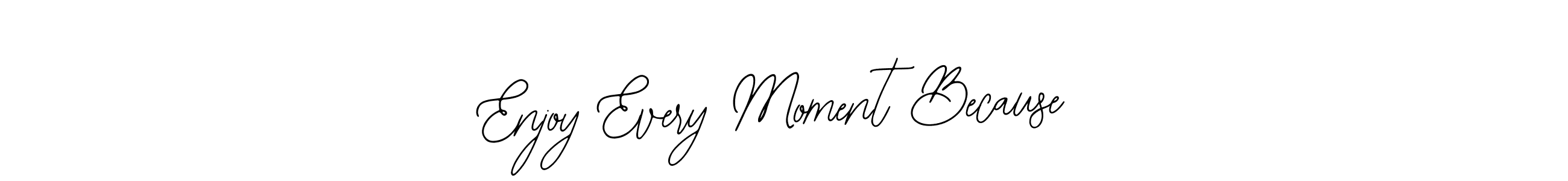 This is the best signature style for the Enjoy Every Moment Because name. Also you like these signature font (Bearetta-2O07w). Mix name signature. Enjoy Every Moment Because signature style 12 images and pictures png