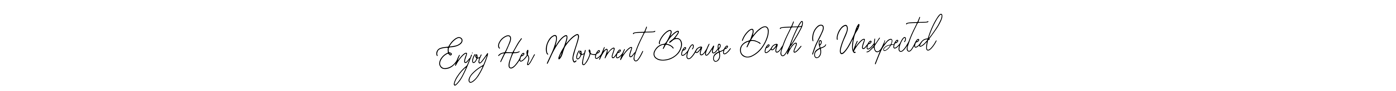 This is the best signature style for the Enjoy Her Movement Because Death Is Unexpected name. Also you like these signature font (Bearetta-2O07w). Mix name signature. Enjoy Her Movement Because Death Is Unexpected signature style 12 images and pictures png