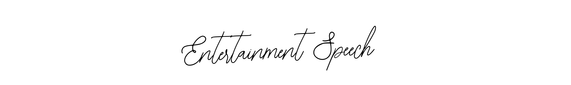 Entertainment Speech stylish signature style. Best Handwritten Sign (Bearetta-2O07w) for my name. Handwritten Signature Collection Ideas for my name Entertainment Speech. Entertainment Speech signature style 12 images and pictures png