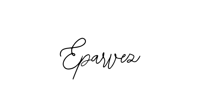 You should practise on your own different ways (Bearetta-2O07w) to write your name (Eparvez) in signature. don't let someone else do it for you. Eparvez signature style 12 images and pictures png