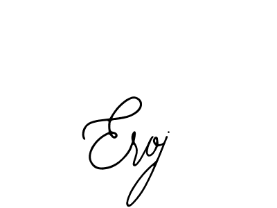 Design your own signature with our free online signature maker. With this signature software, you can create a handwritten (Bearetta-2O07w) signature for name Eroj. Eroj signature style 12 images and pictures png