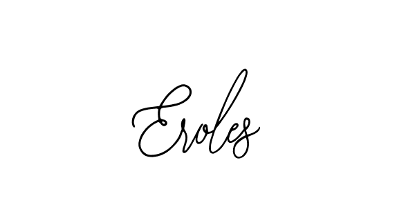 You should practise on your own different ways (Bearetta-2O07w) to write your name (Eroles) in signature. don't let someone else do it for you. Eroles signature style 12 images and pictures png