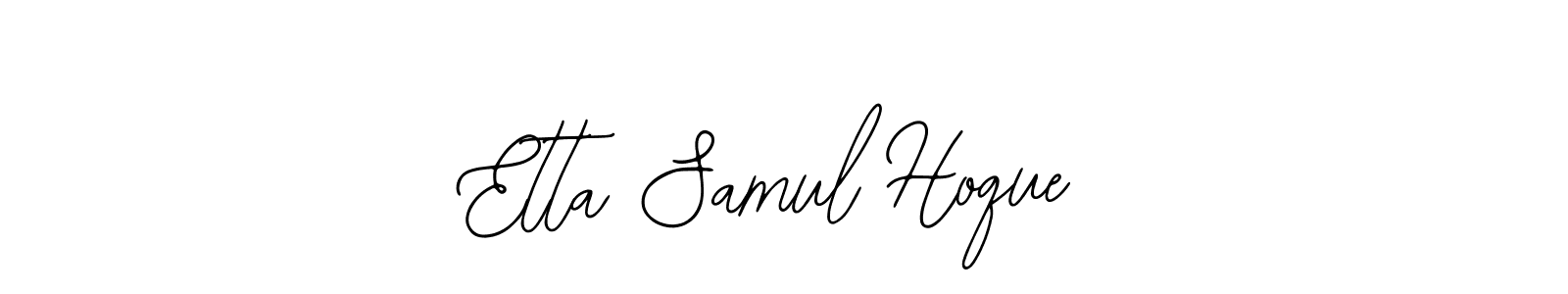 Create a beautiful signature design for name Etta Samul Hoque. With this signature (Bearetta-2O07w) fonts, you can make a handwritten signature for free. Etta Samul Hoque signature style 12 images and pictures png