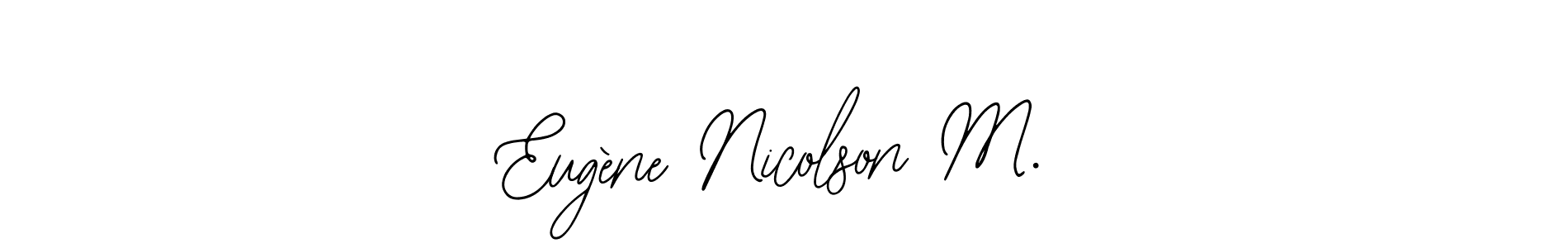 The best way (Bearetta-2O07w) to make a short signature is to pick only two or three words in your name. The name Eugène Nicolson M. include a total of six letters. For converting this name. Eugène Nicolson M. signature style 12 images and pictures png