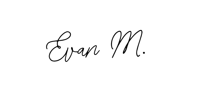 Design your own signature with our free online signature maker. With this signature software, you can create a handwritten (Bearetta-2O07w) signature for name Evan M.. Evan M. signature style 12 images and pictures png