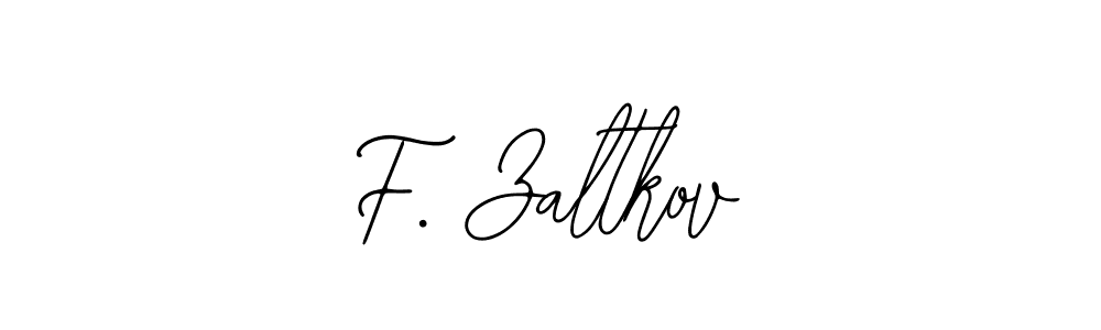 You should practise on your own different ways (Bearetta-2O07w) to write your name (F. Zaltkov) in signature. don't let someone else do it for you. F. Zaltkov signature style 12 images and pictures png