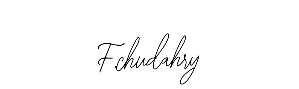 You should practise on your own different ways (Bearetta-2O07w) to write your name (F.chudahry) in signature. don't let someone else do it for you. F.chudahry signature style 12 images and pictures png