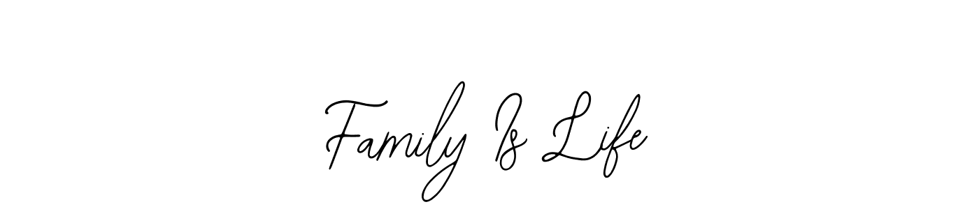 Also we have Family Is Life name is the best signature style. Create professional handwritten signature collection using Bearetta-2O07w autograph style. Family Is Life signature style 12 images and pictures png