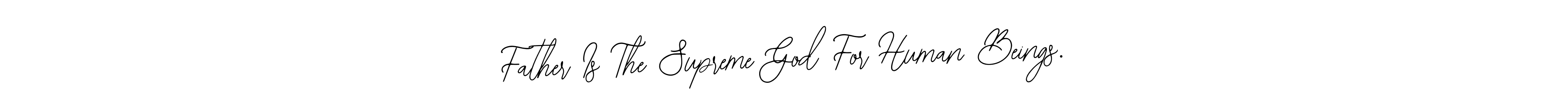 Make a beautiful signature design for name Father Is The Supreme God For Human Beings.. With this signature (Bearetta-2O07w) style, you can create a handwritten signature for free. Father Is The Supreme God For Human Beings. signature style 12 images and pictures png