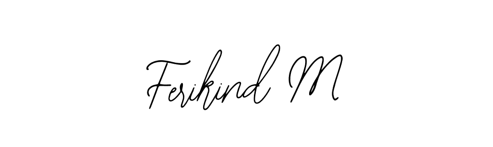 Use a signature maker to create a handwritten signature online. With this signature software, you can design (Bearetta-2O07w) your own signature for name Ferikind M. Ferikind M signature style 12 images and pictures png