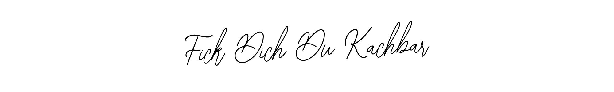 You should practise on your own different ways (Bearetta-2O07w) to write your name (Fick Dich Du Kachbar) in signature. don't let someone else do it for you. Fick Dich Du Kachbar signature style 12 images and pictures png