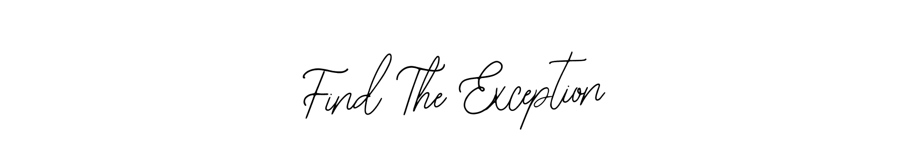 It looks lik you need a new signature style for name Find The Exception. Design unique handwritten (Bearetta-2O07w) signature with our free signature maker in just a few clicks. Find The Exception signature style 12 images and pictures png