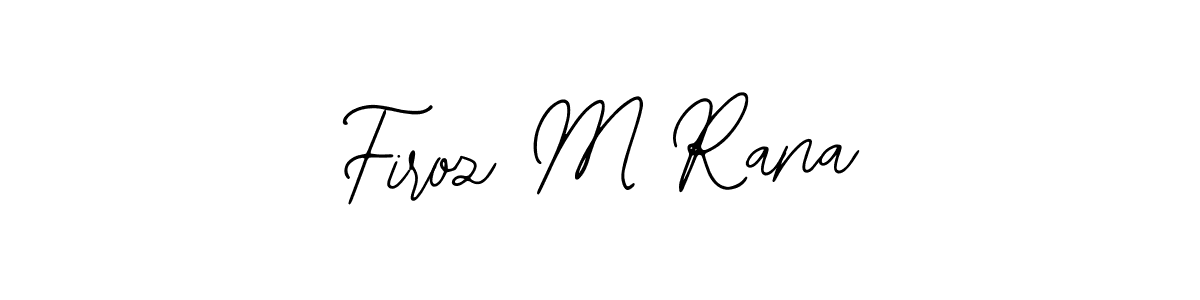 Design your own signature with our free online signature maker. With this signature software, you can create a handwritten (Bearetta-2O07w) signature for name Firoz M Rana. Firoz M Rana signature style 12 images and pictures png