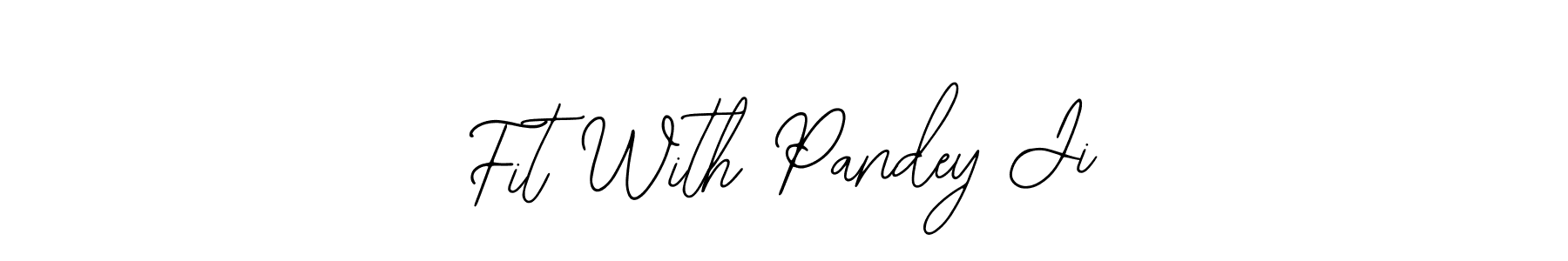 You should practise on your own different ways (Bearetta-2O07w) to write your name (Fit With Pandey Ji) in signature. don't let someone else do it for you. Fit With Pandey Ji signature style 12 images and pictures png