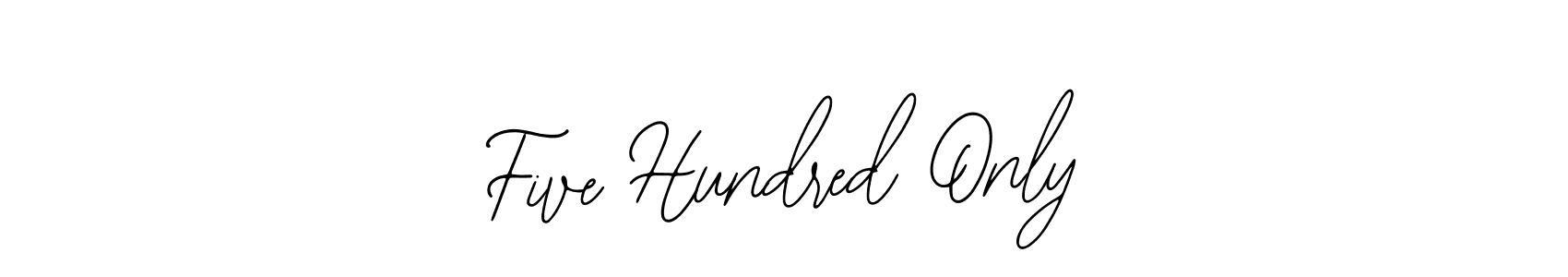 Check out images of Autograph of Five Hundred Only name. Actor Five Hundred Only Signature Style. Bearetta-2O07w is a professional sign style online. Five Hundred Only signature style 12 images and pictures png
