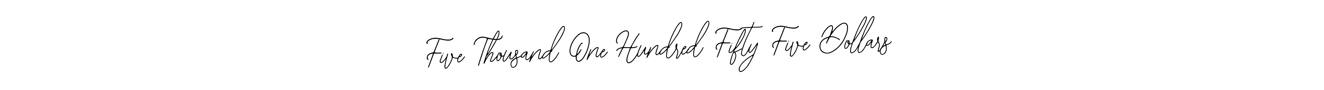 It looks lik you need a new signature style for name Five Thousand One Hundred Fifty Five Dollars. Design unique handwritten (Bearetta-2O07w) signature with our free signature maker in just a few clicks. Five Thousand One Hundred Fifty Five Dollars signature style 12 images and pictures png