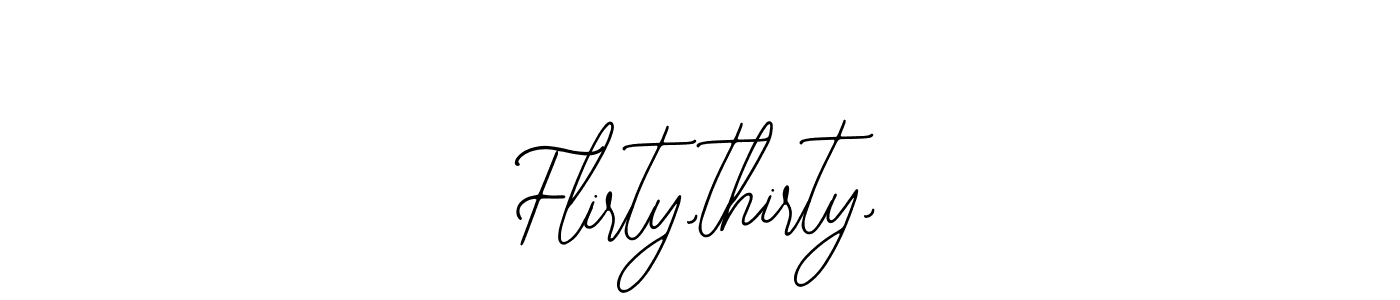 How to make Flirty,thirty, signature? Bearetta-2O07w is a professional autograph style. Create handwritten signature for Flirty,thirty, name. Flirty,thirty, signature style 12 images and pictures png