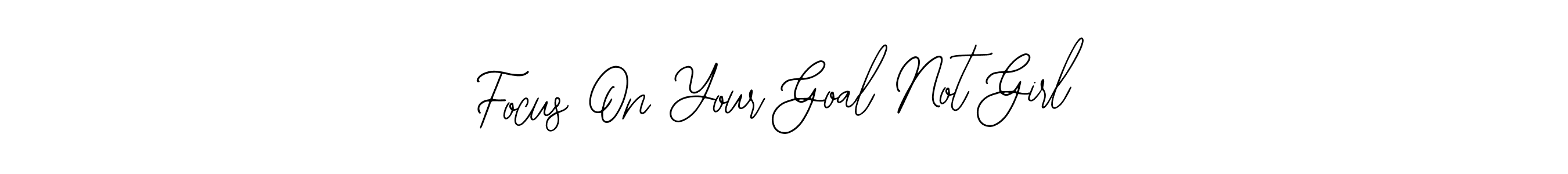 How to make Focus On Your Goal Not Girl name signature. Use Bearetta-2O07w style for creating short signs online. This is the latest handwritten sign. Focus On Your Goal Not Girl signature style 12 images and pictures png