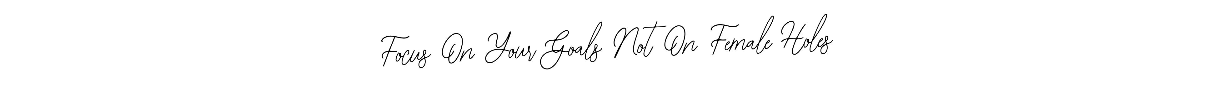 Create a beautiful signature design for name Focus On Your Goals Not On Female Holes. With this signature (Bearetta-2O07w) fonts, you can make a handwritten signature for free. Focus On Your Goals Not On Female Holes signature style 12 images and pictures png