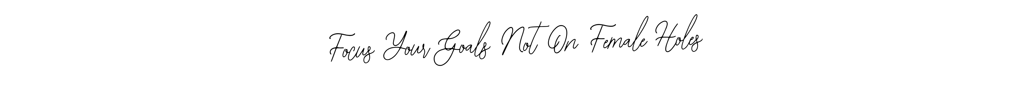 if you are searching for the best signature style for your name Focus Your Goals Not On Female Holes. so please give up your signature search. here we have designed multiple signature styles  using Bearetta-2O07w. Focus Your Goals Not On Female Holes signature style 12 images and pictures png