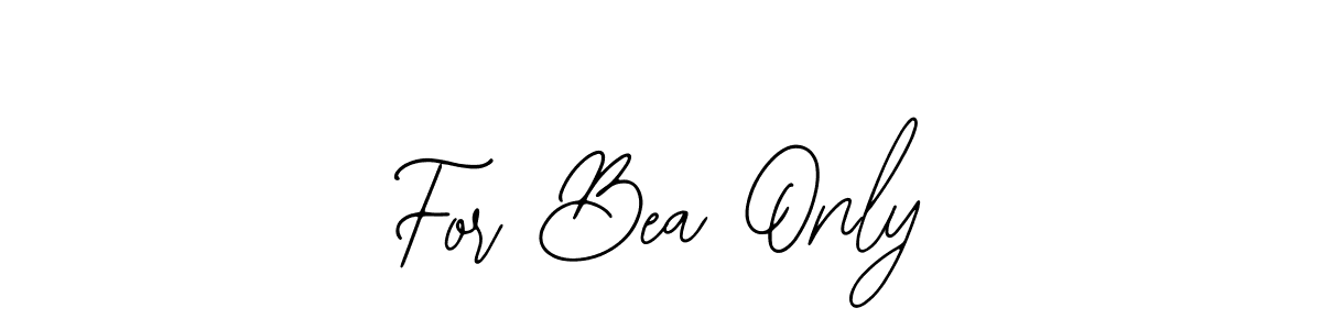 How to make For Bea Only name signature. Use Bearetta-2O07w style for creating short signs online. This is the latest handwritten sign. For Bea Only signature style 12 images and pictures png