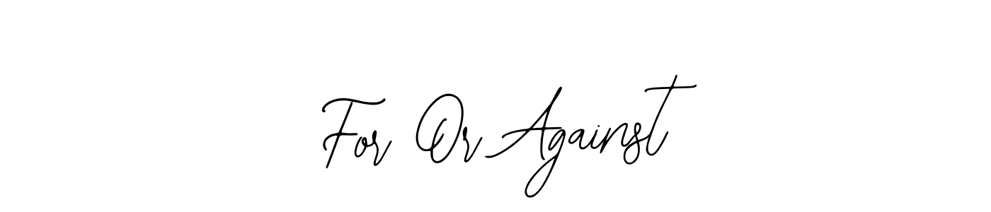 How to make For Or Against name signature. Use Bearetta-2O07w style for creating short signs online. This is the latest handwritten sign. For Or Against signature style 12 images and pictures png